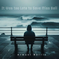 It Was too Late to Save Miss Bell