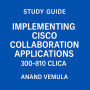Study Guide Implementing Cisco Collaboration Applications 300-810 CLICA
