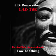 J.D. Ponce sobre Lao-Tse: Un Análisis Académico de Tao Te Ching
