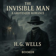 The Invisible Man A Grotesque Romance