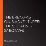 The Breakfast Club Adventures: The Sleepover Sabotage
