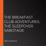 The Breakfast Club Adventures: The Sleepover Sabotage