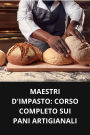 MAESTRI D'IMPASTO CORSO COMPLETO SUI PANI ARTIGIANALI