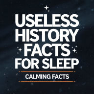 Useless History Facts For Sleep