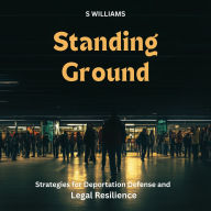 Standing Ground: Strategies for Deportation Defense and Legal Resilience