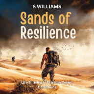 Sands of Resilience: Life Thriving in Extreme Desert Conditions