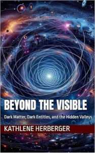 Beyond the Visible: Dark Matter, Dark Entities, and the Hidden Valleys