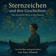 Sternzeichen und ihre Geschichten: Eine magische Reise zu den Sternen