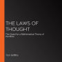 The Laws of Thought: The Quest for a Mathematical Theory of the Mind