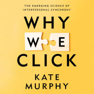 Why We Click: The Emerging Science of Interpersonal Synchrony