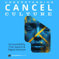 Understanding CANCEL Culture: Accountability, Free Speech & Digital Activism