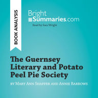 Guernsey Literary and Potato Peel Pie Society by Mary Ann Shaffer and Annie Barrows, The (Book Analysis): Complete Summary and Book Analysis