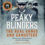 Peaky Blinders - The Real Gangs and Gangsters: The true story of Britain's most notorious street gangs
