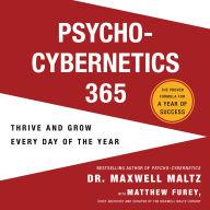 Psycho-Cybernetics 365: Thrive and Grow Every Day of the Year