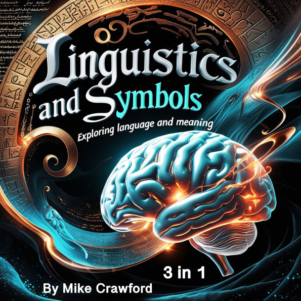 Linguistics and Symbols: Exploring Language and Meaning (3 in 1)