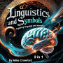 Linguistics and Symbols: Exploring Language and Meaning (3 in 1)