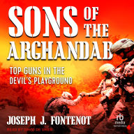 Sons of the Arghandab: Top Guns in the Devil's Playground