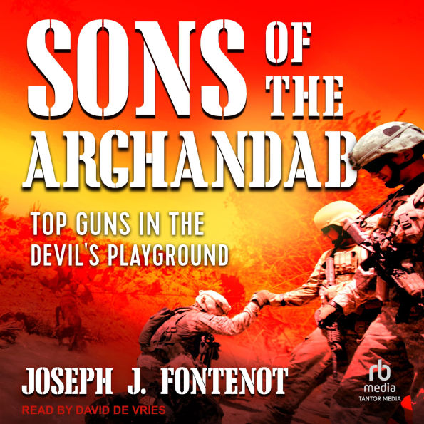Sons of the Arghandab: Top Guns in the Devil's Playground
