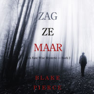 Zag Ze Maar (Een Kate Wise Mysterie - Boek 2): Digitaal voorgelezen door een electronisch gegenereerde stem