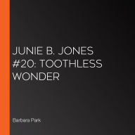 Junie B. Jones #20: Toothless Wonder