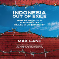 Indonesia Out of Exile: How Pramoedya's Buru Quartet Killed a Dictatorship