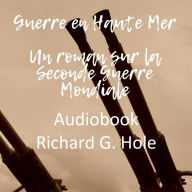 Guerre en Haute Mer: Un roman sur la Seconde Guerre Mondiale