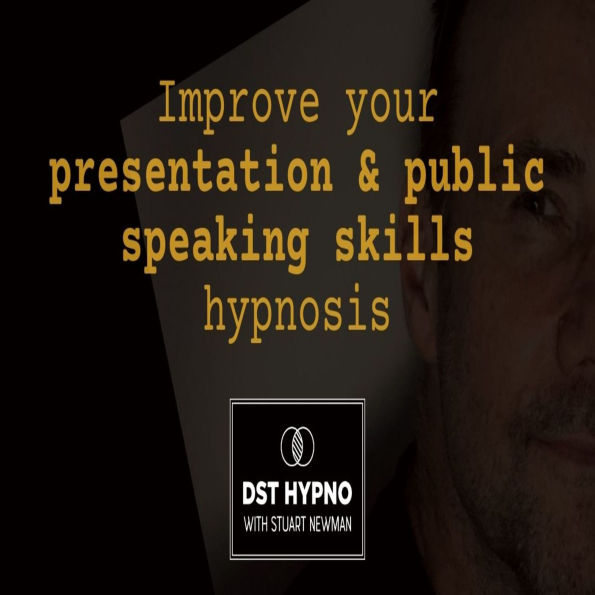 Improve your presentation and public speaking skills hypnosis - A guided meditation - DST Hypno with Stu Newman