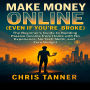 Make Money Online (Even If You're Broke): The Beginner's Guide to Building Passive Income from Home with No Experience, No Tech Skills, and Zero Budget - Finally Escape the 9-5 Trap