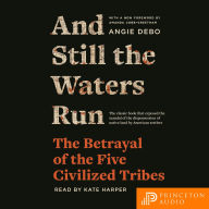 And Still the Waters Run: The Betrayal of the Five Civilized Tribes