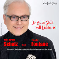 Die ganze Stadt voll Lichter ist: Fontanes Weihnachtstage in Berlin, London und der Mark