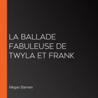 La Ballade fabuleuse de Twyla et Frank