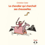 Le chevalier qui cherchait ses chaussettes (Abridged)