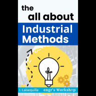 all about Industrial Methods, the