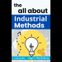 all about Industrial Methods, the