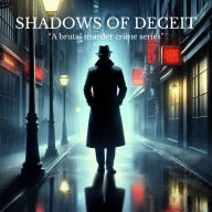 Shadows of Deceit: A Brutal Murder Crime Series