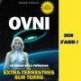 OVNI: Au coeur de la présence des extra-terrestres sur Terre