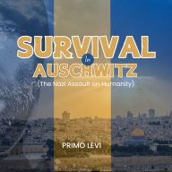 Survival in Auschwitz: The Nazi Assault on Humanity