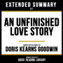 Extended Summary - An Unfinished Love Story: Based On The Book By Doris Kearns Goodwin