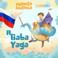 Baba Yaga, A - Histórias para Crianças: Planeta História - Volume 1