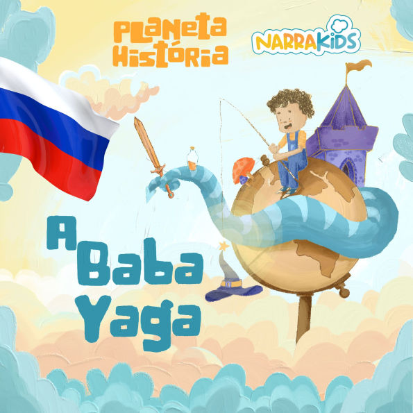 Baba Yaga, A - Histórias para Crianças: Planeta História - Volume 1