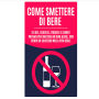 Come Smettere di Bere: 18 Idee, Consigli, Trucchi e Segreti Provati per Smettere di Bere Alcol, con Storie di Successo nella Vita Reale