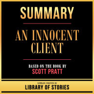 Summary - An Innocent Client: Based On The Book By Scott Pratt