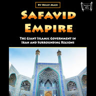 Safavid Empire: The Giant Islamic Government in Iran and Surrounding Regions