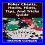 Poker Cheats, Hacks, Hints, Tips, And Tricks Guide