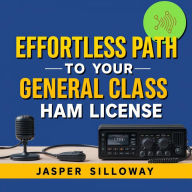 Effortless Path to Your General Class Ham License: 