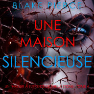 Une Maison Silencieuse (Un thriller à suspense de Sheila Stone - Tome 4): Narration par une voix synthétisée