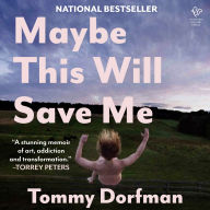 Maybe This Will Save Me: A Memoir of Art, Addiction and Transformation