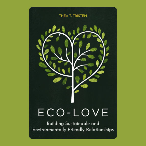Eco-Love: Building Sustainable and Environmentally Friendly Relationships