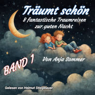 Träumt schön: 8 fantastische Traumreisen zur guten Nacht