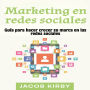 Marketing en redes sociales: Guía para hacer crecer su marca en las redes sociales